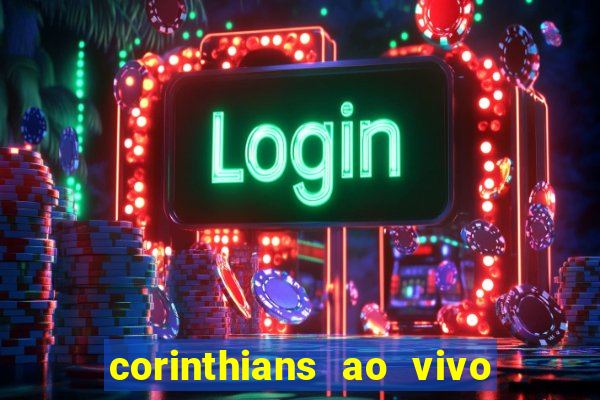 corinthians ao vivo multi canais